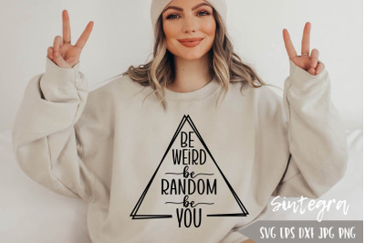 Be Weird Be Random Be You SVG