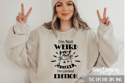 I&#039;m Not Weird I&#039;m Limited Edition, Funny SVG