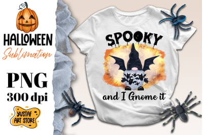 Spooky and I gnome it.Halloween Bat Gnome sublimation design