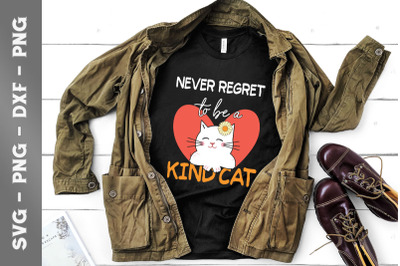 Never Regret To Be A Kind Cat