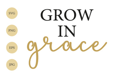 Grow in grace SVG&2C; Grow SVG PNG&2C; Christian Svg&2C; Religious Svg