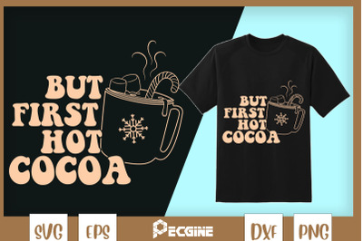 But First Hot Cocoa Christmas SVG
