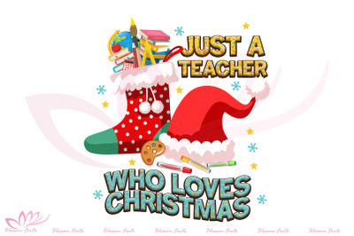 Just a Teacher who Loves Christmas PNG