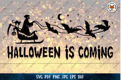 Halloween Is Coming SVG | Halloween Sleigh with Death, Bats