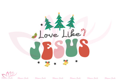 Love Like Jesus Christmas Sublimation