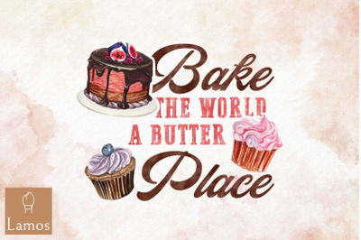 Bake The World A Butter Place