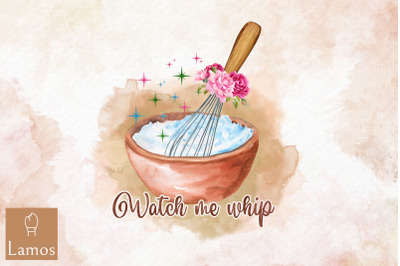 Watch Me Whip Baking Lover