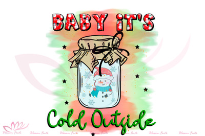 Baby it&#039;s Cold Outside Sublimation