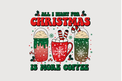 All i want for christmas is more coffee, christmas sublimation