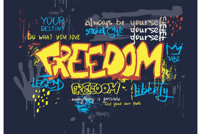 Street graffiti poster. Typography urban style slogan, freedom wall te