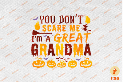 You Don&#039;t Scare Me I&#039;m A Great Grandma Halloween Gift
