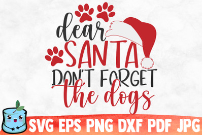 Dear Santa Don&#039;t Forget The Dogs SVG Cut File