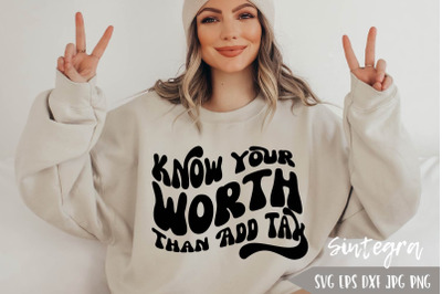 Know Your Worth Than Add Tax SVG PNG