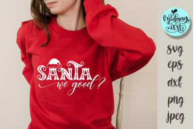 Santa we good svg&2C; christmas cut file