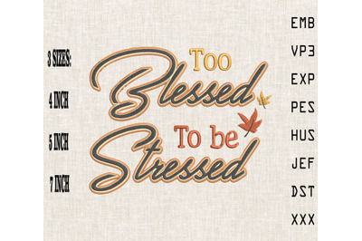 Too Blessed To Be Stressed Thanksgiving Embroidery