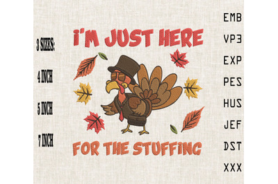 I&#039;m Just Here For The Stuffing Turkey Thanksgiving Embroidery