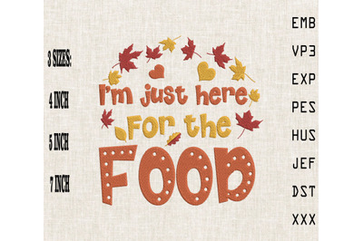 I&#039;m Just Here For The Food Thanksgiving Embroidery