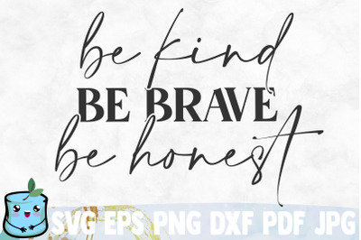 Be Kind Be Brave Be Honest SVG Cut File