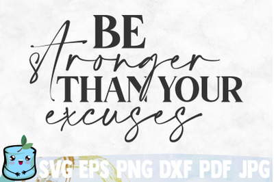 Be Stronger Than Your Excuses SVG Cut File