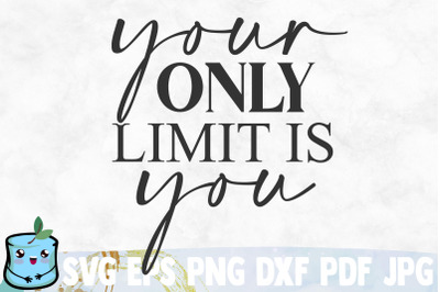 Your Only Limit Is You SVG Cut File