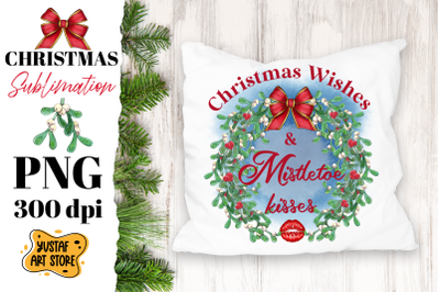 Christmas sublimation. Christmas wishes &amp;amp; Mistletoe kisses