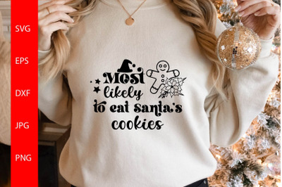 Most Likely To Eat Santa&#039;s Cookies SVG