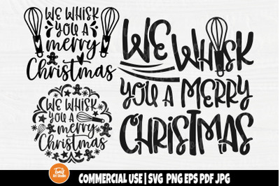 We whisk You A Merry Christmas SVG - Christmas Baking Svg - Cut Files