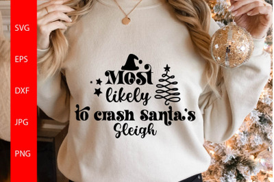 Most Likely To Crash Santa&#039;s Sleigh SVG