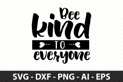 Bee kind to everyone svg