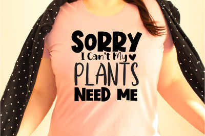 Sorry I can not my plants need me  svg