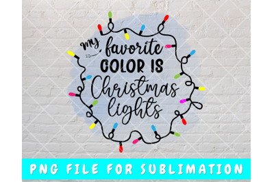 My Favorite Color Is Christmas Lights PNG File For Sublimation