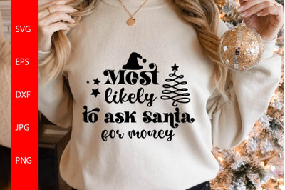 Most Likely Ask Santa For Money SVG