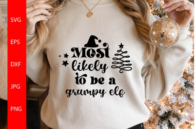 Most Likely To Be A Grumpy Elf SVG