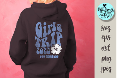 Girls trip 2023 Los Angeles SVG, girls trip PNG, vacay sublimation