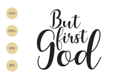 But first God SVG&2C; Christian SVG&2C; Religious SVG&2C; Baptism Svg