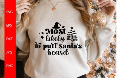 Most Likely To Pull Santa&amp;&23;039;s Beard SVG