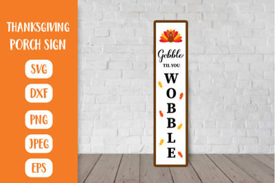 Thanksgiving Vertical Porch Sign SVG. Gobble til you wobble