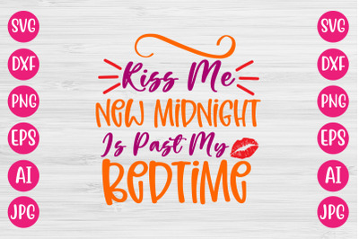 Kiss Me New Midnight Is Past My Bedtime SVG CUT FILE