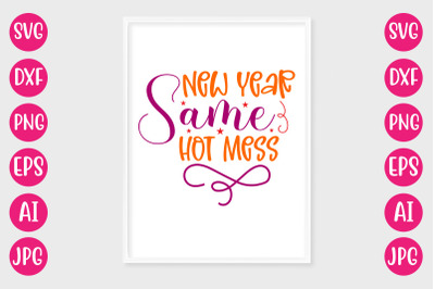 New Year Same Hot Mess SVG CUT FILE