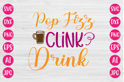 Pop Fizz Clink Drink SVG CUT FILE