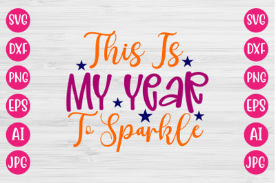 This Is My Year To Sparkle SVG CUT FILE