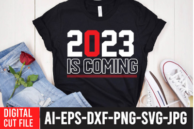 2023 is Comig SVG Cut File , 2023 is Comig SVG Quotes