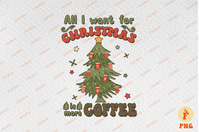 Coffee Is All I Want For Christmas Retro Xmas Merry Christmas