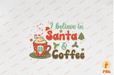 I Believe In Santa And Coffee Christmas