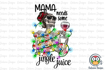 Mama Needs Some Jingle Juice PNG Christmas Sublimation