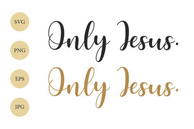 Only Jesus SVG&2C; Jesus SVG&2C; Christian SVG&2C; Religious Svg