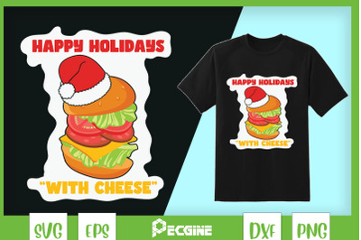 Happy Holidays With Cheese Burger