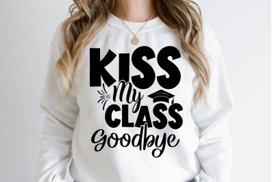 Kiss My Class Goodbye svg