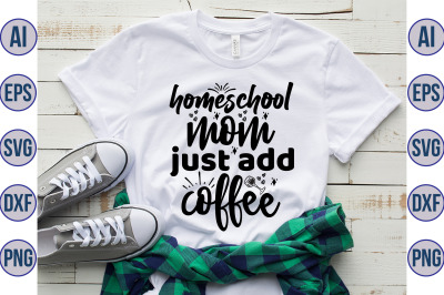 Homeschool mom just add coffee svg