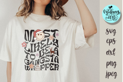 Most likely to be a gangsta wrapper svg, christmas cut files, christma